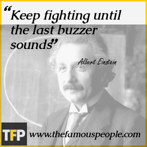 Keep fighting until the last buzzer sounds Keep fighting until the last buzzer sounds