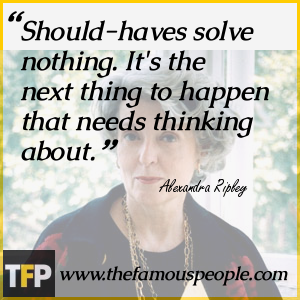 Should-haves solve nothing. It Should-haves solve nothing. It