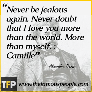 Never be jealous again. Never doubt that I love you more than the world. More than myself. : Camille Never be jealous again. Never doubt that I love you more than the world. More than myself. : Camille