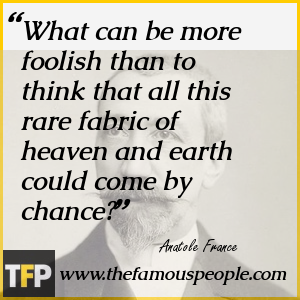 What can be more foolish than to think that all this rare fabric of heaven and earth could come by chance? What can be more foolish than to think that all this rare fabric of heaven and earth could come by chance?