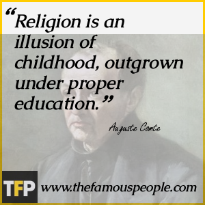 Religion is an illusion of childhood, outgrown under proper education. Religion is an illusion of childhood, outgrown under proper education.