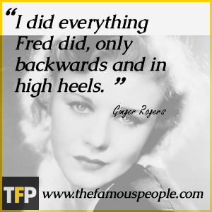 I did everything Fred did, only backwards and in high heels. I did everything Fred did, only backwards and in high heels.