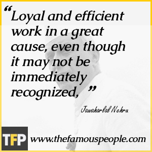 Loyal and efficient work in a great cause, even though it may not be immediately recognized, Loyal and efficient work in a great cause, even though it may not be immediately recognized,