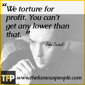 We torture for profit. You can We torture for profit. You can