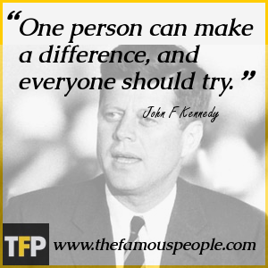 One person can make a difference, and everyone should try. One person can make a difference, and everyone should try.
