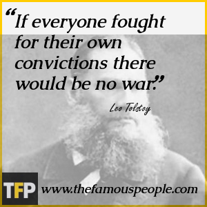 If everyone fought for their own convictions there would be no war. If everyone fought for their own convictions there would be no war.