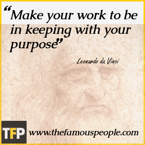 Make your work to be in keeping with your purpose Make your work to be in keeping with your purpose