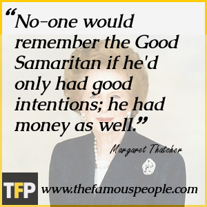 No-one would remember the Good Samaritan if he No-one would remember the Good Samaritan if he