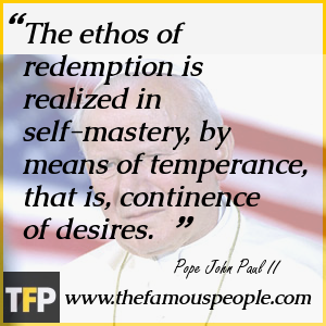 The ethos of redemption is realized in self-mastery, by means of temperance, that is, continence of desires. The ethos of redemption is realized in self-mastery, by means of temperance, that is, continence of desires.