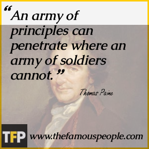 An army of principles can penetrate where an army of soldiers cannot. An army of principles can penetrate where an army of soldiers cannot.